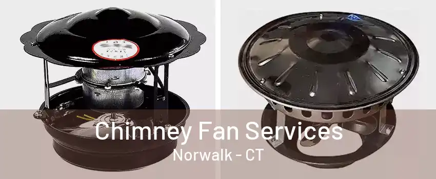 Chimney Fan Services Norwalk - CT