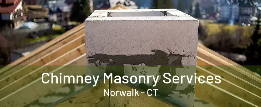 Chimney Masonry Services Norwalk - CT