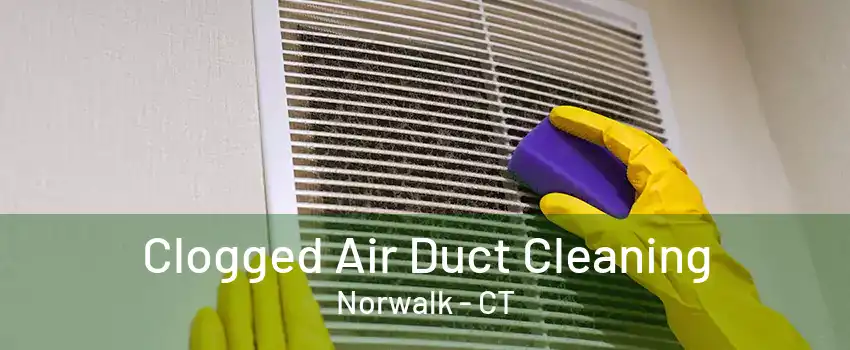 Clogged Air Duct Cleaning Norwalk - CT