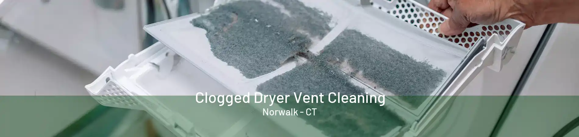 Clogged Dryer Vent Cleaning Norwalk - CT