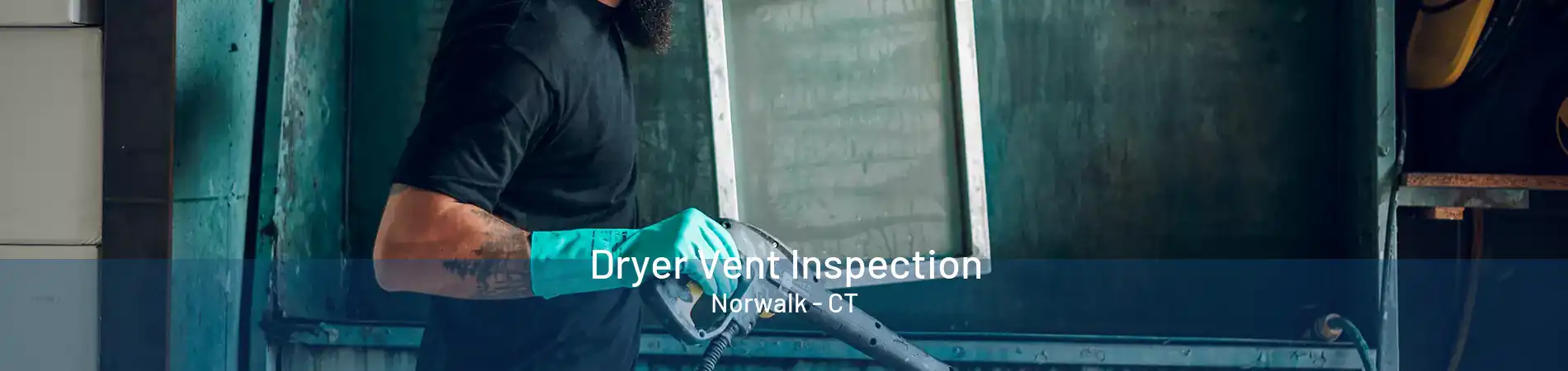 Dryer Vent Inspection Norwalk - CT