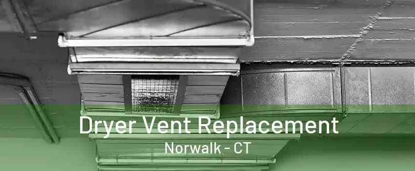 Dryer Vent Replacement Norwalk - CT