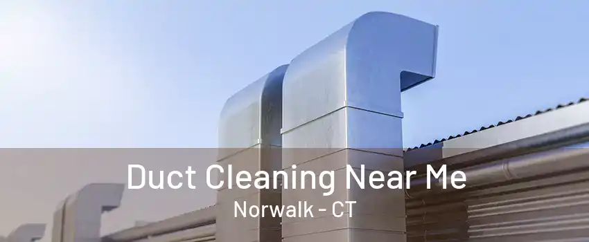 Duct Cleaning Near Me Norwalk - CT