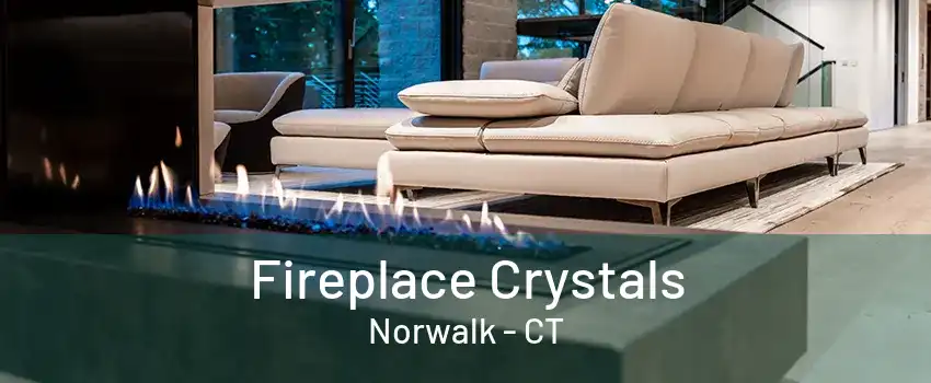 Fireplace Crystals Norwalk - CT