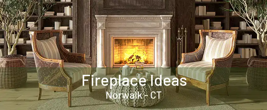 Fireplace Ideas Norwalk - CT