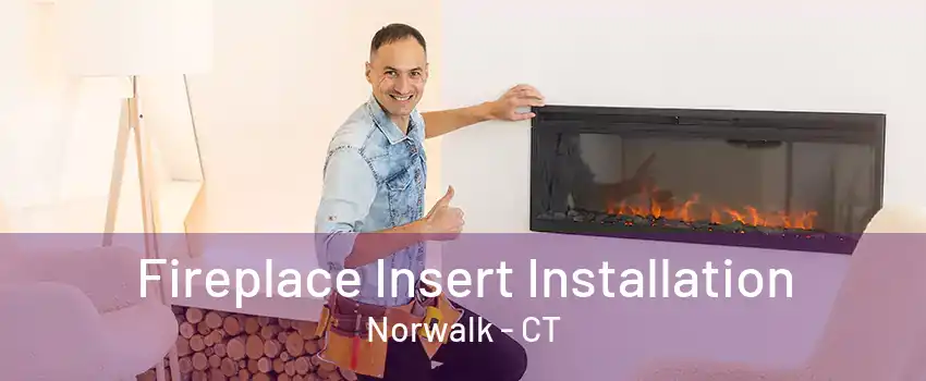 Fireplace Insert Installation Norwalk - CT