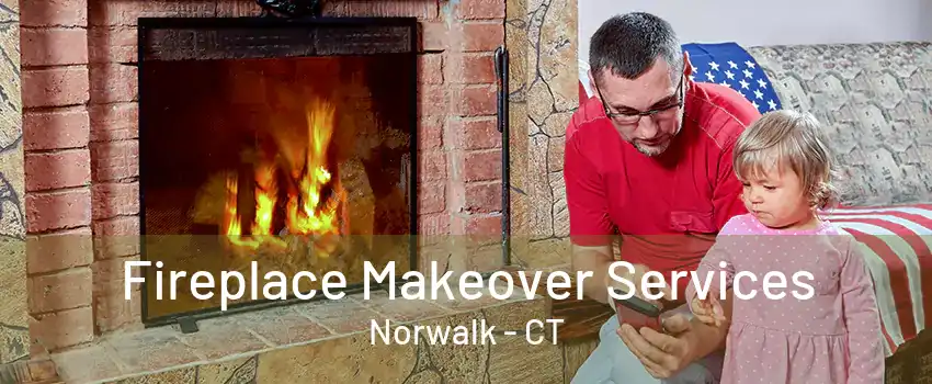 Fireplace Makeover Services Norwalk - CT