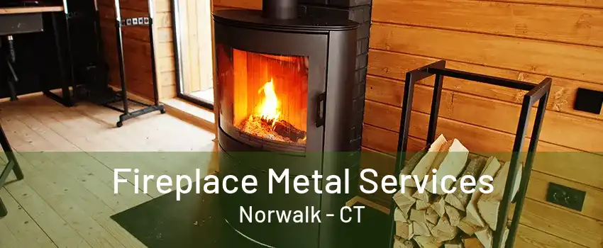 Fireplace Metal Services Norwalk - CT