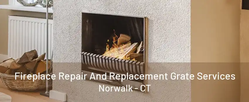 Fireplace Repair And Replacement Grate Services Norwalk - CT