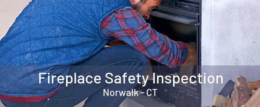 Fireplace Safety Inspection Norwalk - CT