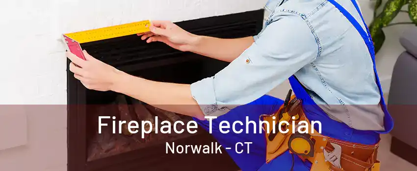 Fireplace Technician Norwalk - CT