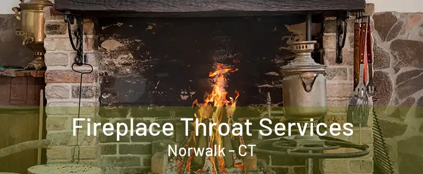 Fireplace Throat Services Norwalk - CT