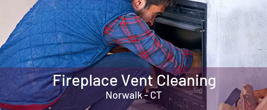 Fireplace Vent Cleaning Norwalk - CT