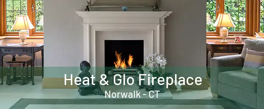 Heat & Glo Fireplace Norwalk - CT