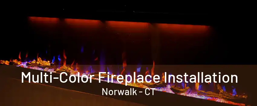 Multi-Color Fireplace Installation Norwalk - CT