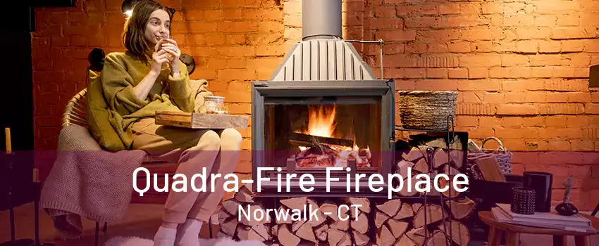 Quadra-Fire Fireplace Norwalk - CT