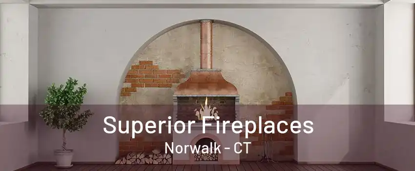 Superior Fireplaces Norwalk - CT