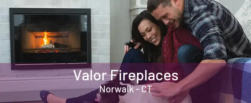 Valor Fireplaces Norwalk - CT