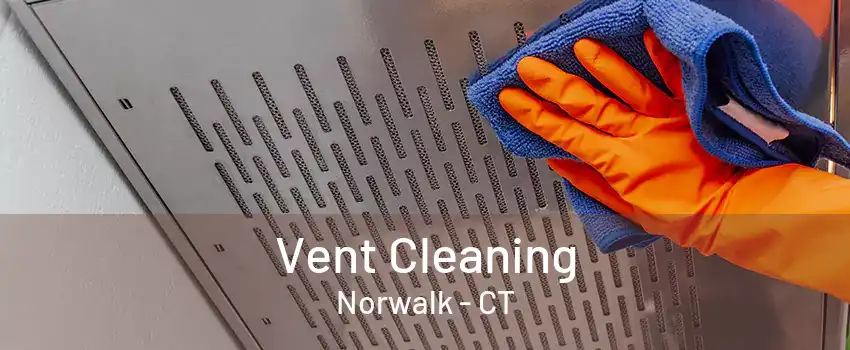 Vent Cleaning Norwalk - CT