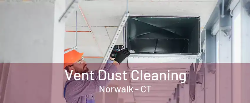 Vent Dust Cleaning Norwalk - CT