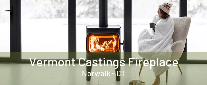 Vermont Castings Fireplace Norwalk - CT