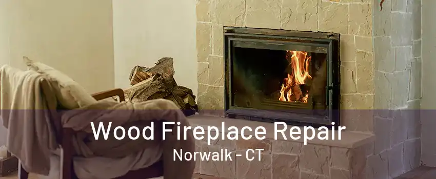 Wood Fireplace Repair Norwalk - CT