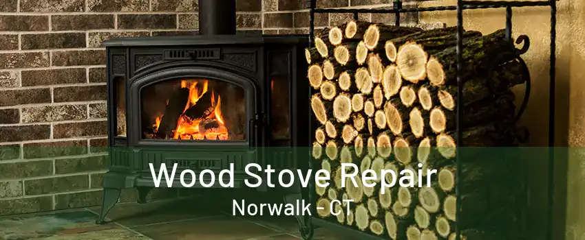 Wood Stove Repair Norwalk - CT